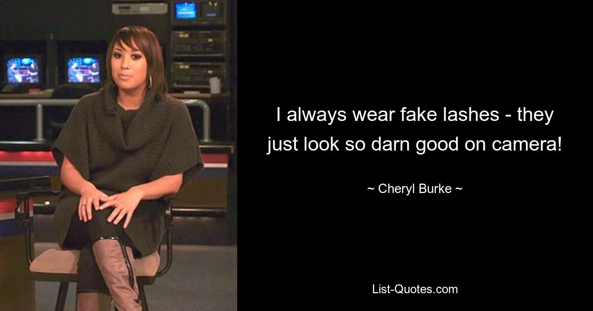 I always wear fake lashes - they just look so darn good on camera! — © Cheryl Burke