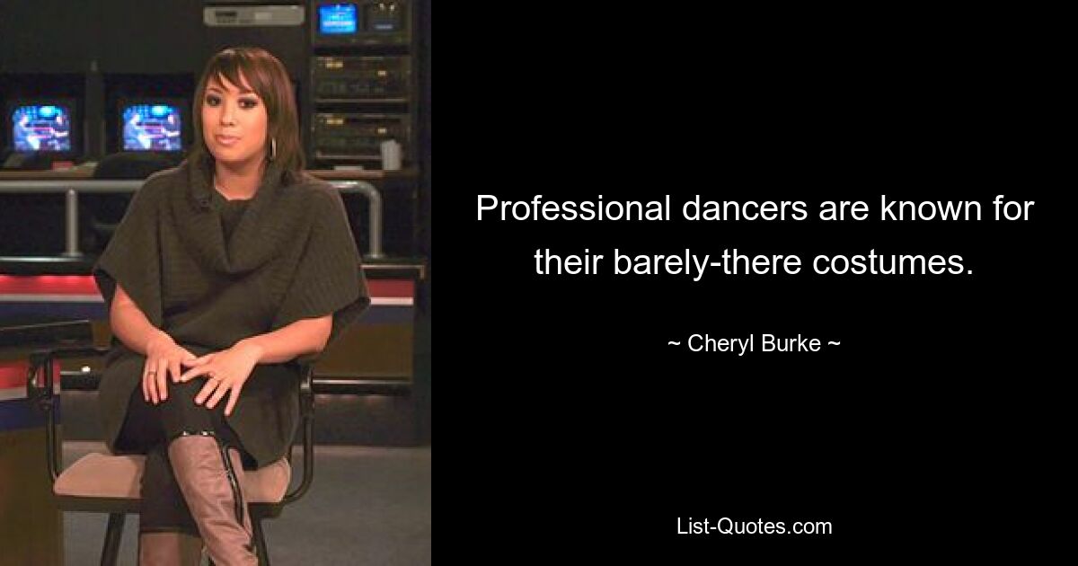 Professional dancers are known for their barely-there costumes. — © Cheryl Burke