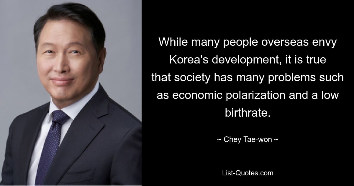 While many people overseas envy Korea's development, it is true that society has many problems such as economic polarization and a low birthrate. — © Chey Tae-won