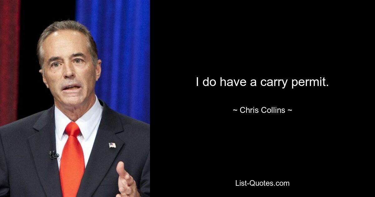 I do have a carry permit. — © Chris Collins