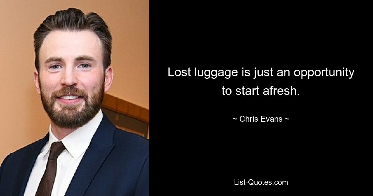 Lost luggage is just an opportunity to start afresh. — © Chris Evans