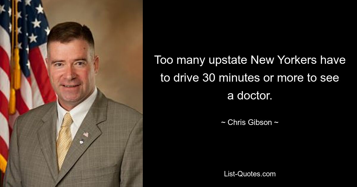 Too many upstate New Yorkers have to drive 30 minutes or more to see a doctor. — © Chris Gibson