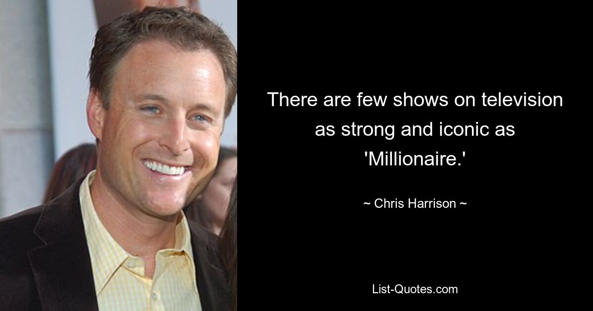 There are few shows on television as strong and iconic as 'Millionaire.' — © Chris Harrison