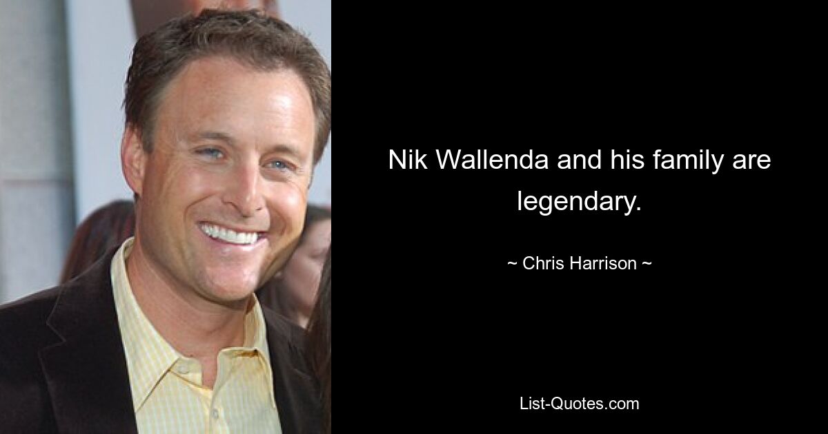 Nik Wallenda and his family are legendary. — © Chris Harrison