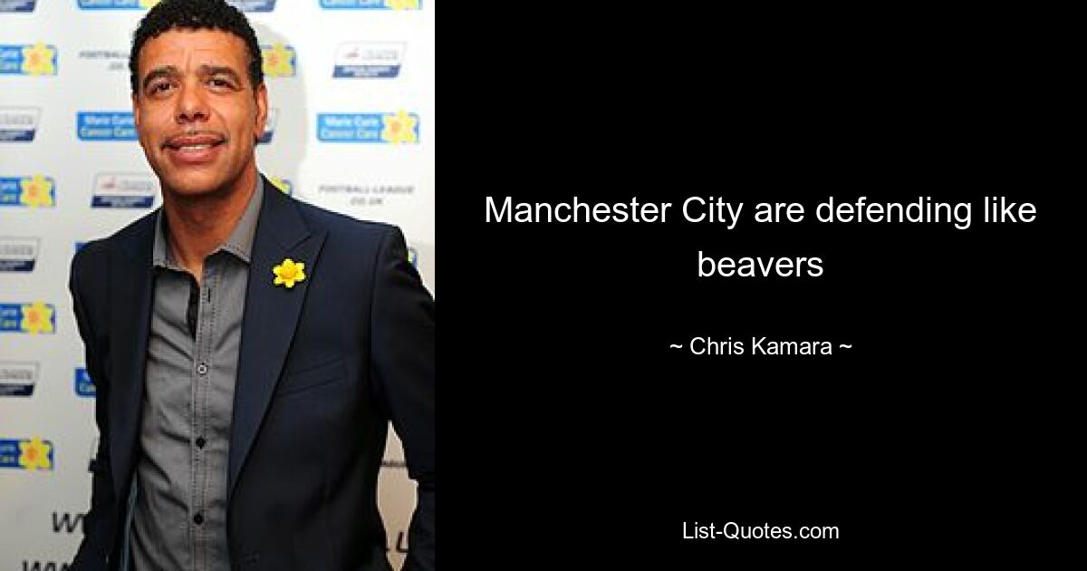 Manchester City are defending like beavers — © Chris Kamara