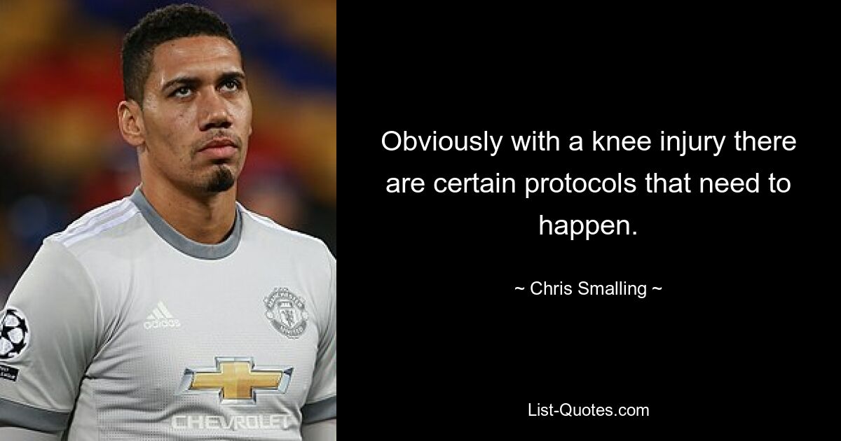 Obviously with a knee injury there are certain protocols that need to happen. — © Chris Smalling