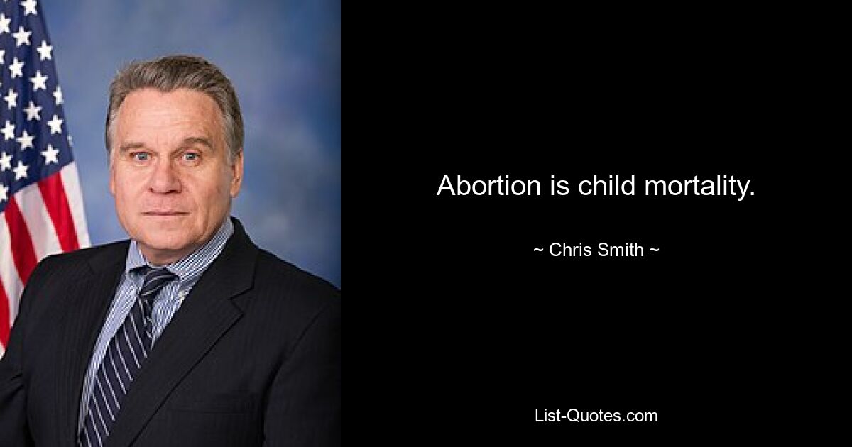 Abortion is child mortality. — © Chris Smith