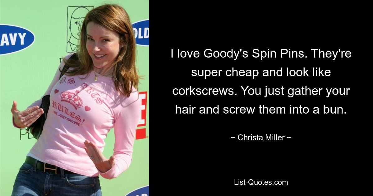 I love Goody's Spin Pins. They're super cheap and look like corkscrews. You just gather your hair and screw them into a bun. — © Christa Miller