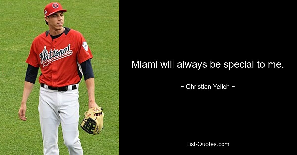 Miami will always be special to me. — © Christian Yelich