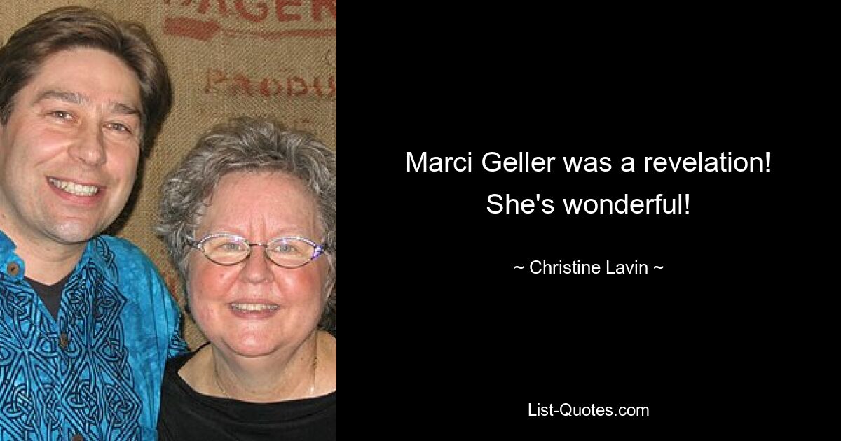 Marci Geller was a revelation! She's wonderful! — © Christine Lavin