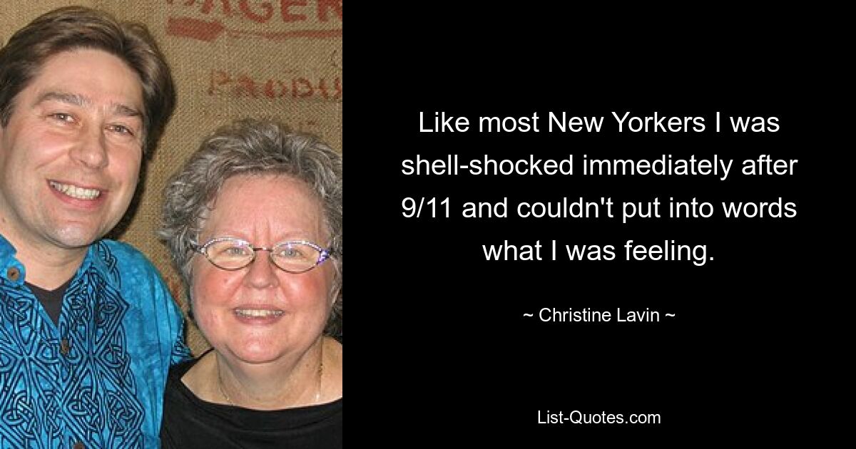 Like most New Yorkers I was shell-shocked immediately after 9/11 and couldn't put into words what I was feeling. — © Christine Lavin