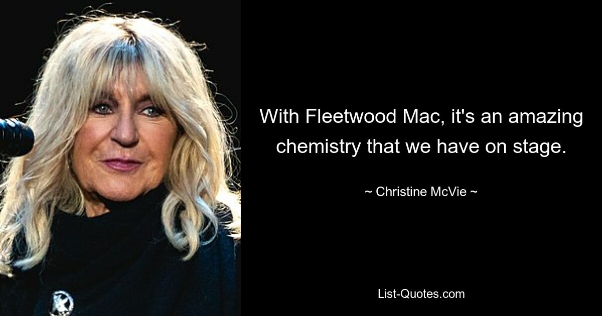 С Fleetwood Mac на сцене возникает потрясающая химия. — © Кристин МакВи