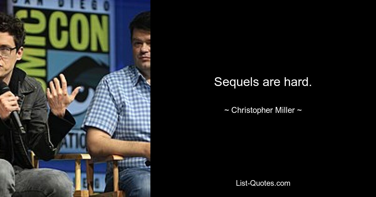 Sequels are hard. — © Christopher Miller