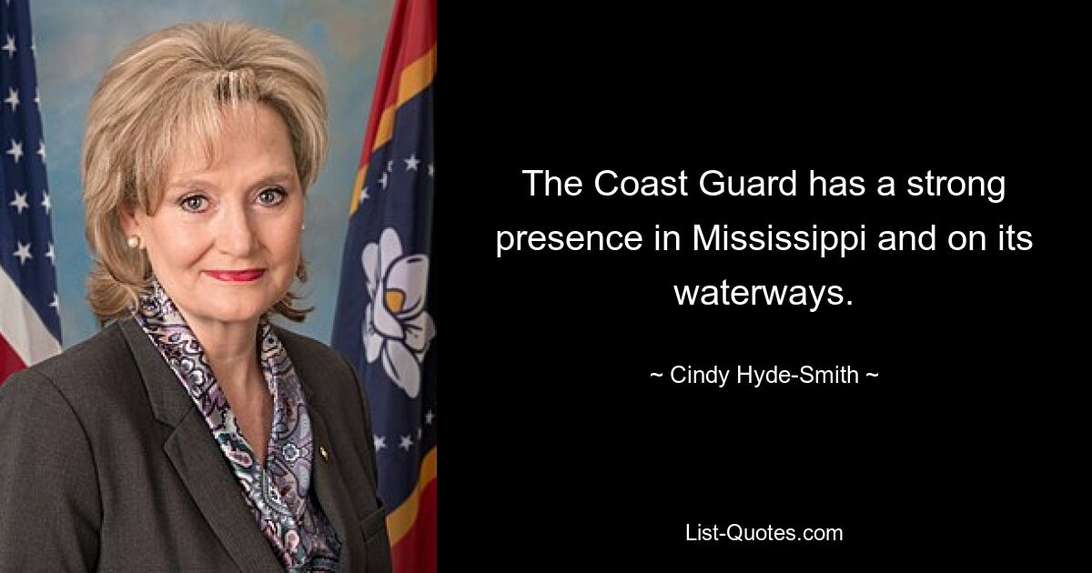 The Coast Guard has a strong presence in Mississippi and on its waterways. — © Cindy Hyde-Smith