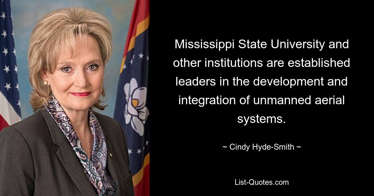 Die Mississippi State University und andere Institutionen sind etablierte Marktführer in der Entwicklung und Integration unbemannter Flugsysteme. — © Cindy Hyde-Smith