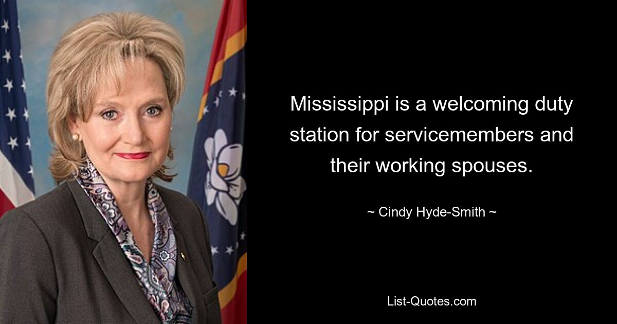 Mississippi is a welcoming duty station for servicemembers and their working spouses. — © Cindy Hyde-Smith