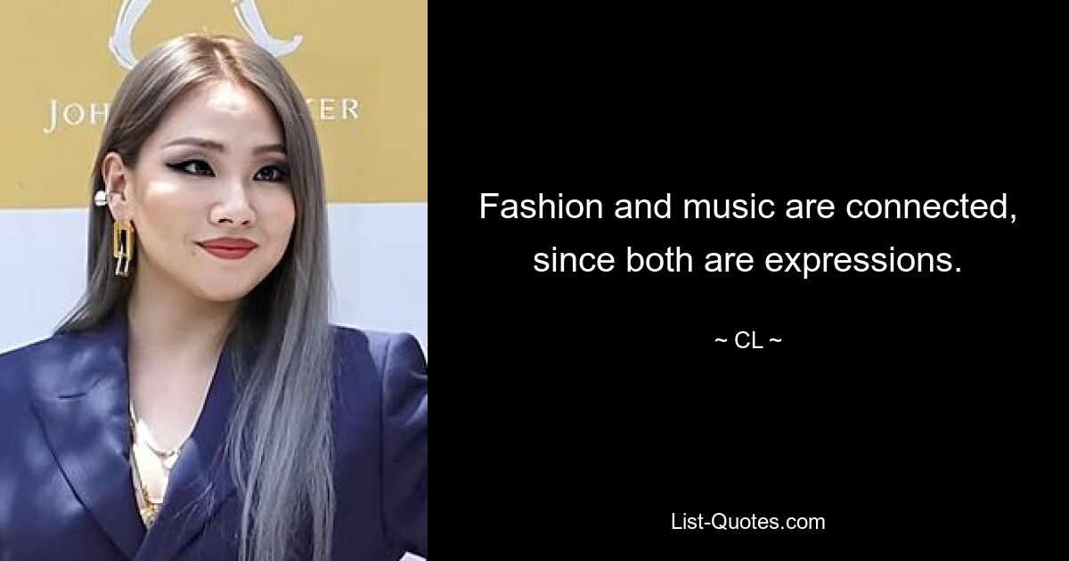 Fashion and music are connected, since both are expressions. — © CL