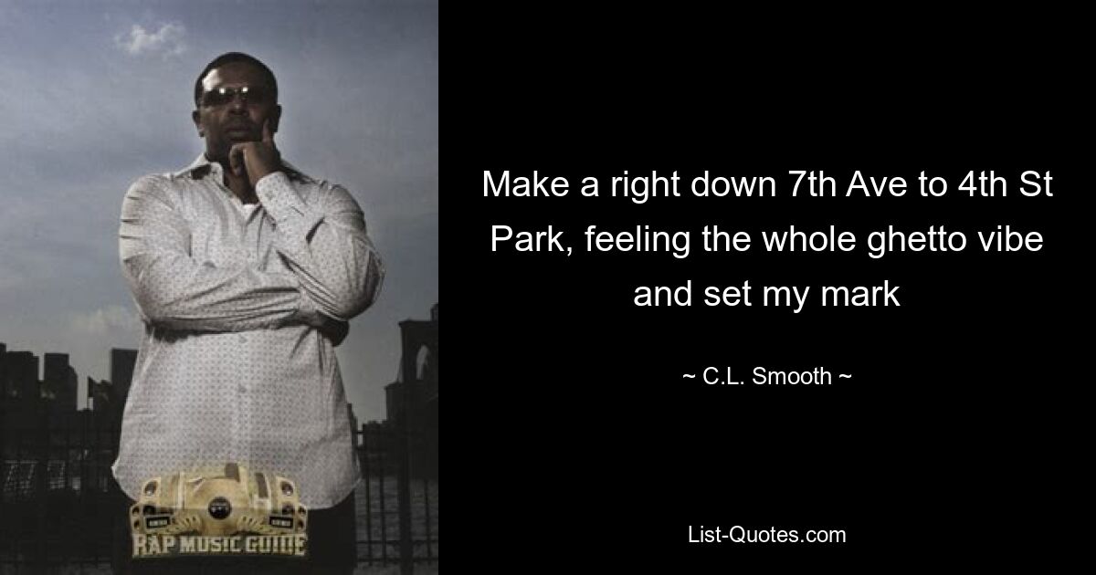 Make a right down 7th Ave to 4th St Park, feeling the whole ghetto vibe and set my mark — © C.L. Smooth