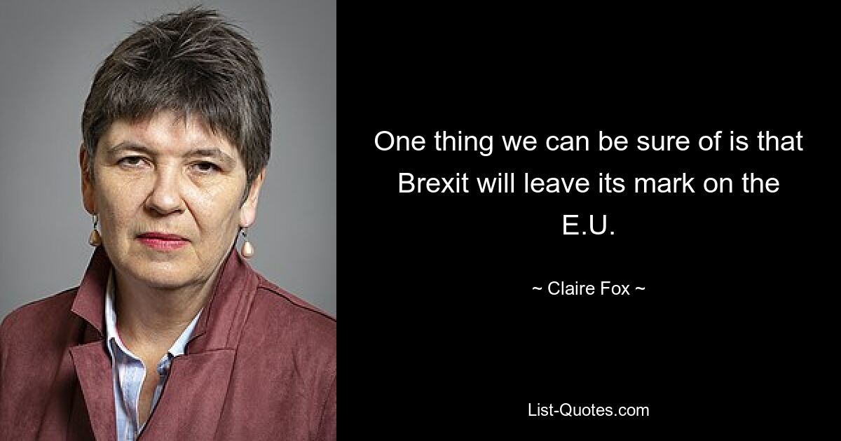 One thing we can be sure of is that Brexit will leave its mark on the E.U. — © Claire Fox