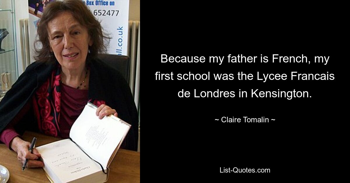 Because my father is French, my first school was the Lycee Francais de Londres in Kensington. — © Claire Tomalin