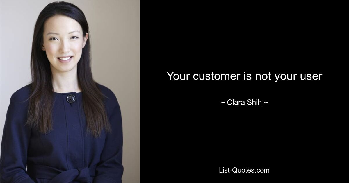 Your customer is not your user — © Clara Shih