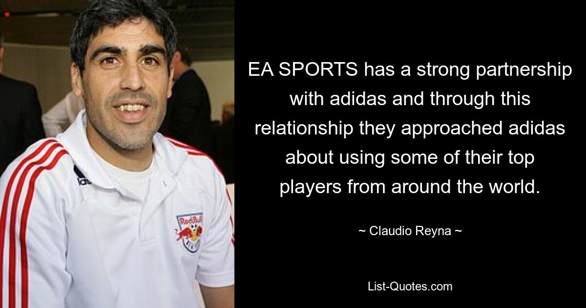 EA SPORTS has a strong partnership with adidas and through this relationship they approached adidas about using some of their top players from around the world. — © Claudio Reyna