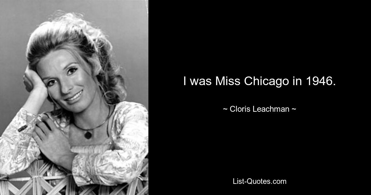 I was Miss Chicago in 1946. — © Cloris Leachman