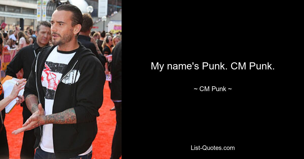 My name's Punk. CM Punk. — © CM Punk