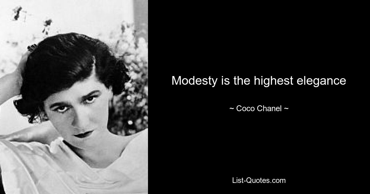 Modesty is the highest elegance — © Coco Chanel