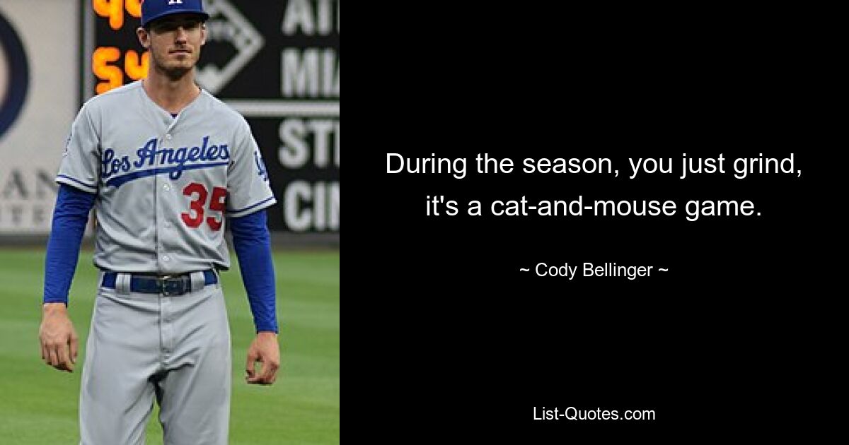 Während der Saison wird einfach gegrindet, es ist ein Katz-und-Maus-Spiel. — © Cody Bellinger