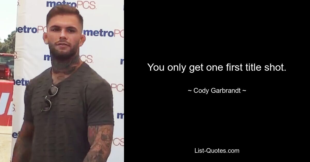 You only get one first title shot. — © Cody Garbrandt