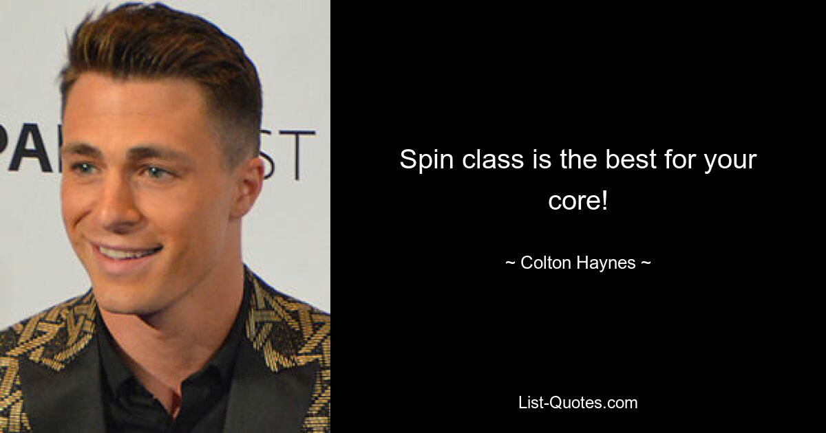 Spin class is the best for your core! — © Colton Haynes