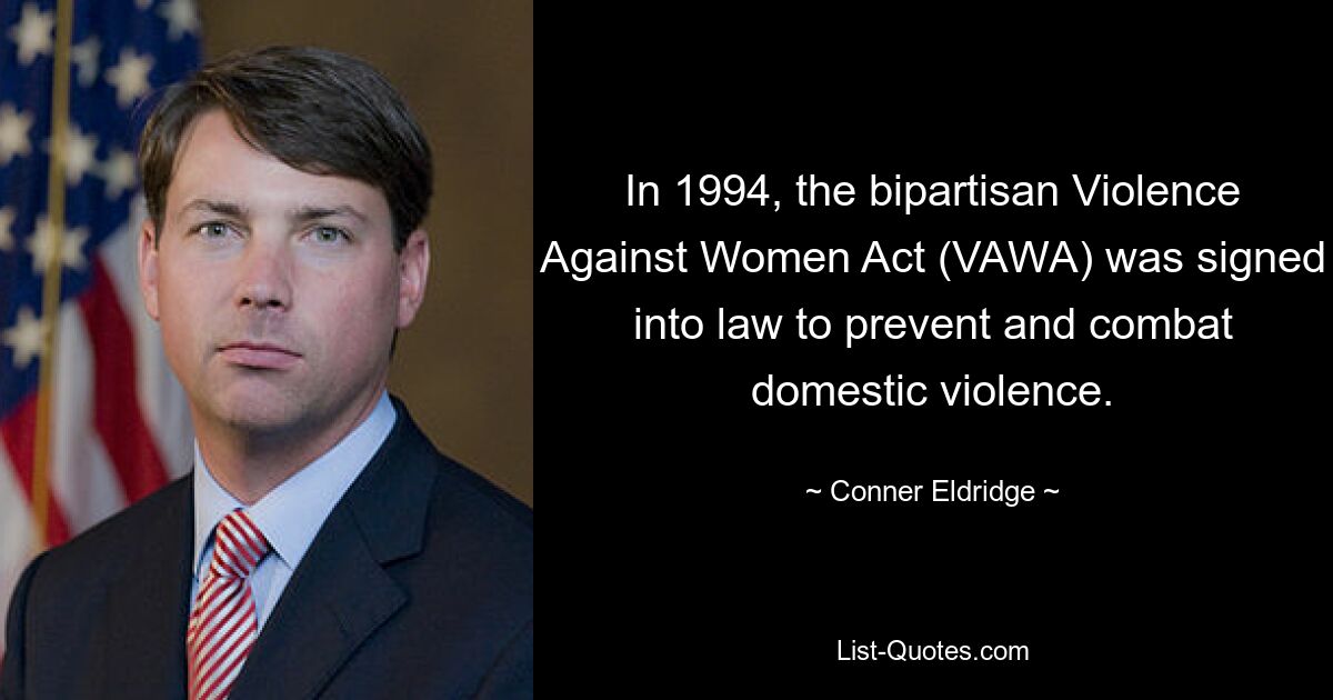 In 1994, the bipartisan Violence Against Women Act (VAWA) was signed into law to prevent and combat domestic violence. — © Conner Eldridge