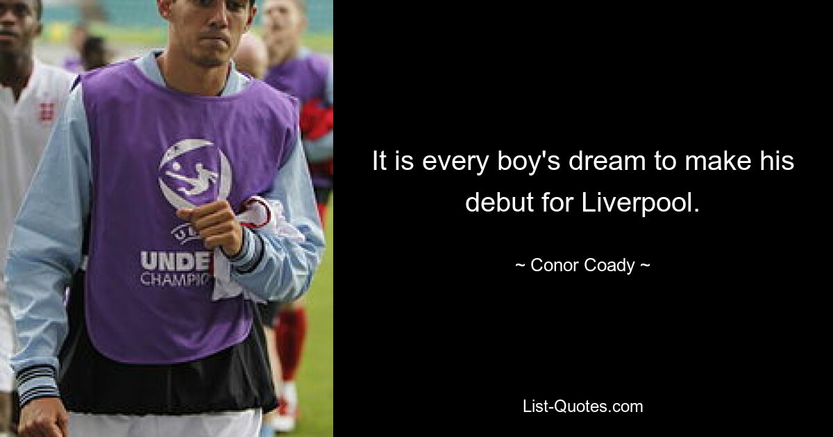 It is every boy's dream to make his debut for Liverpool. — © Conor Coady