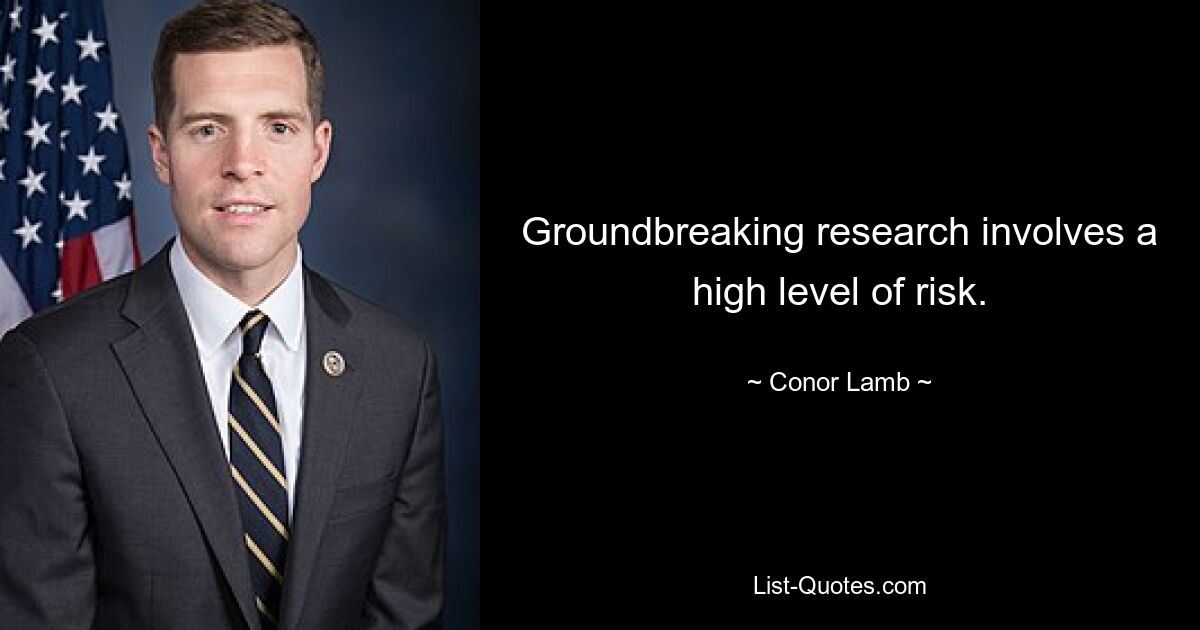 Groundbreaking research involves a high level of risk. — © Conor Lamb