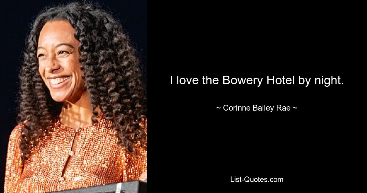 I love the Bowery Hotel by night. — © Corinne Bailey Rae