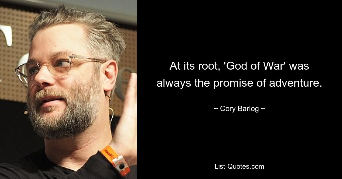 At its root, 'God of War' was always the promise of adventure. — © Cory Barlog