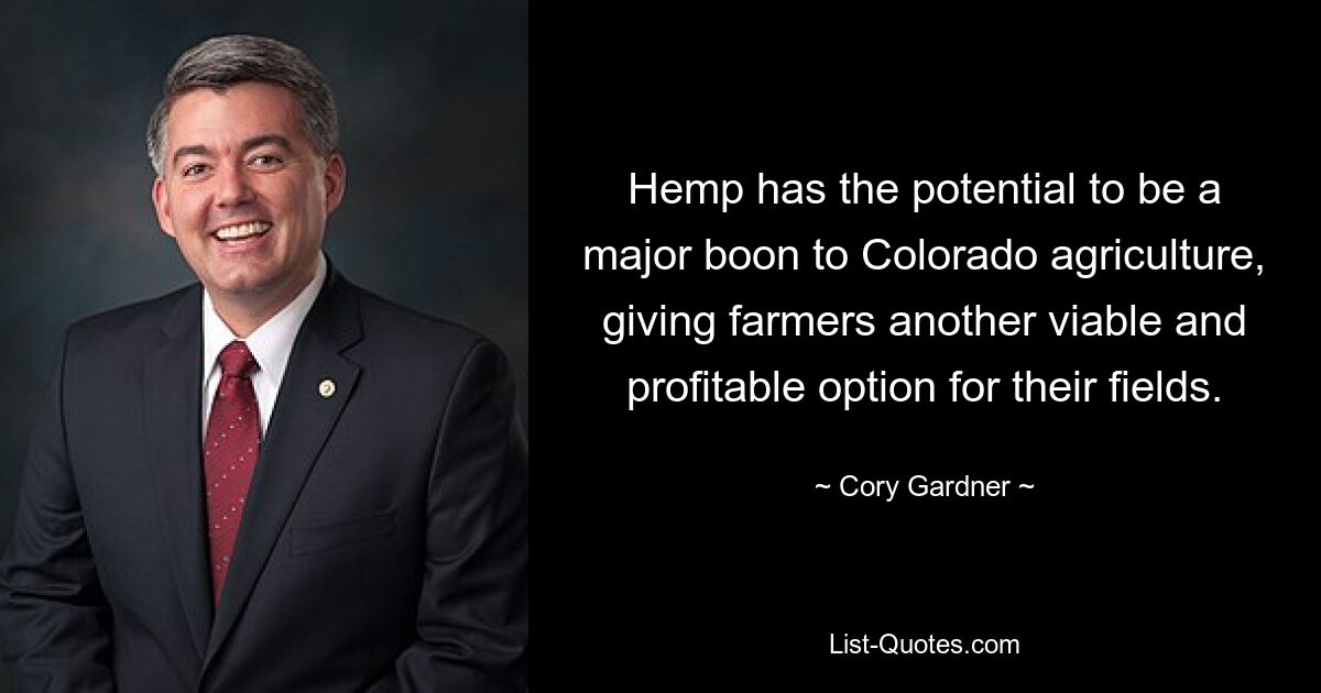 Hemp has the potential to be a major boon to Colorado agriculture, giving farmers another viable and profitable option for their fields. — © Cory Gardner