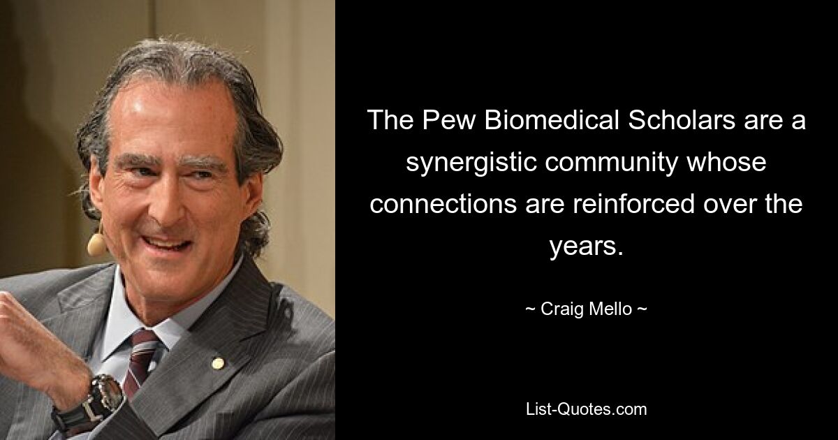 The Pew Biomedical Scholars are a synergistic community whose connections are reinforced over the years. — © Craig Mello