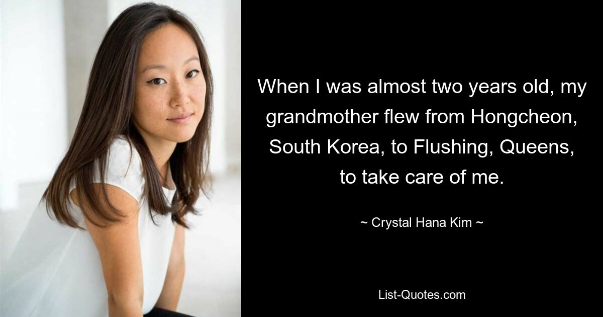 When I was almost two years old, my grandmother flew from Hongcheon, South Korea, to Flushing, Queens, to take care of me. — © Crystal Hana Kim