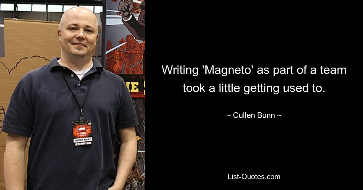 Writing 'Magneto' as part of a team took a little getting used to. — © Cullen Bunn