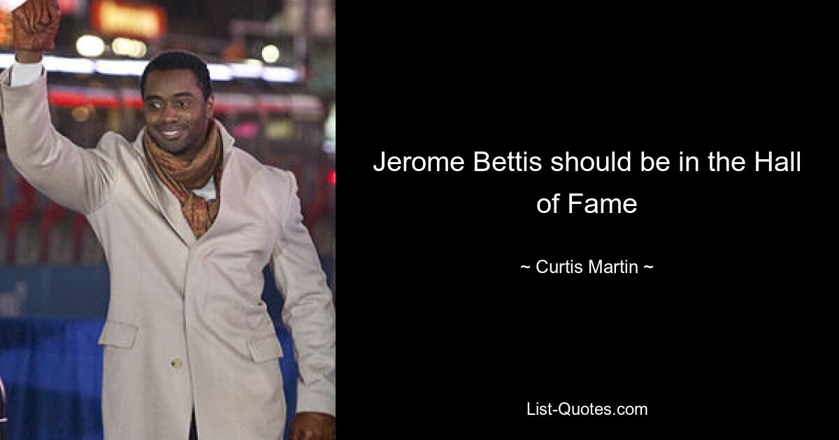 Jerome Bettis should be in the Hall of Fame — © Curtis Martin