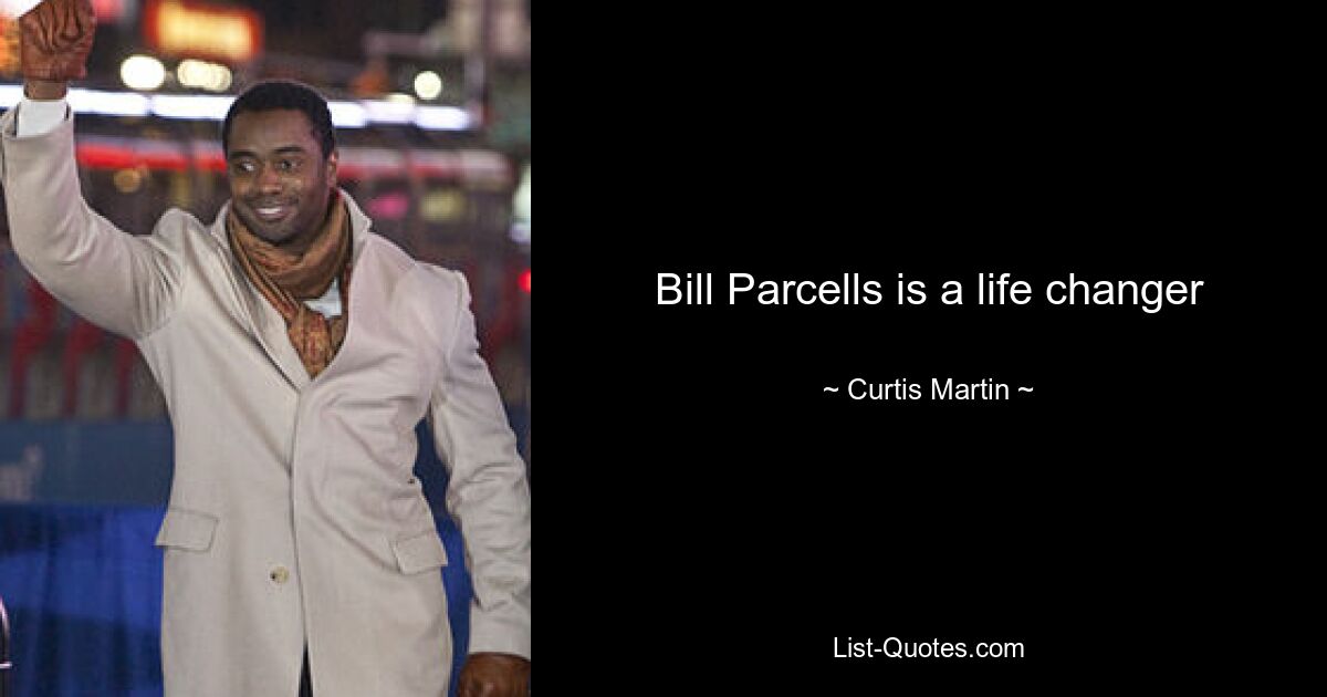 Bill Parcells is a life changer — © Curtis Martin