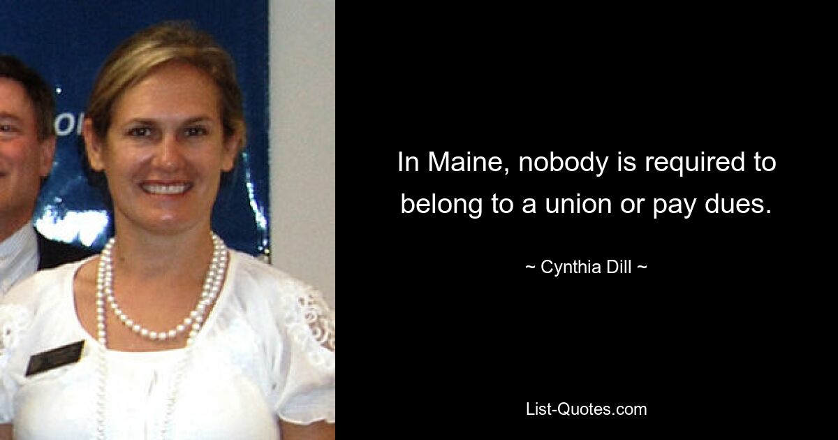 In Maine, nobody is required to belong to a union or pay dues. — © Cynthia Dill