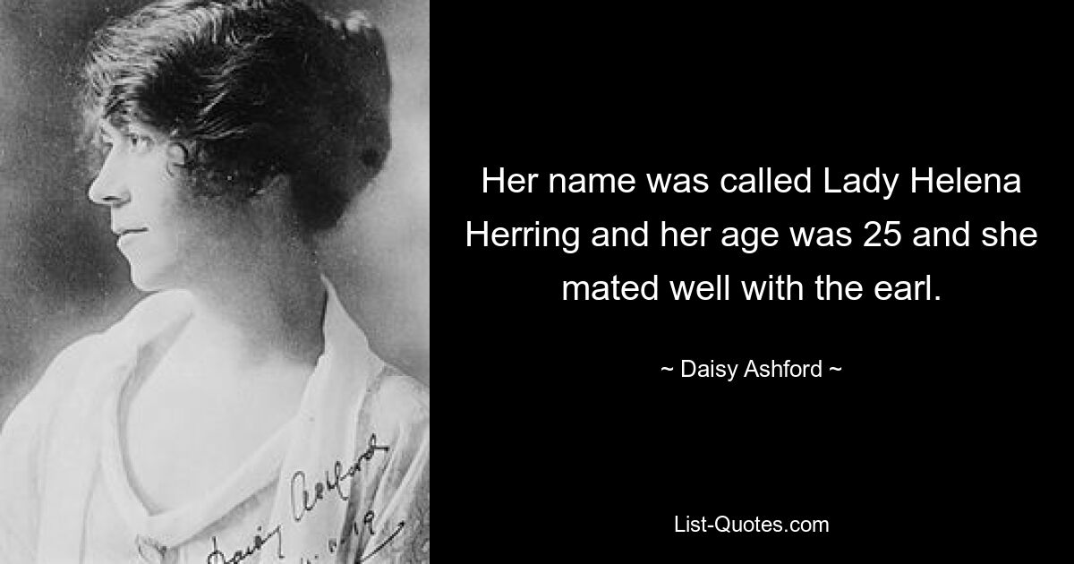 Her name was called Lady Helena Herring and her age was 25 and she mated well with the earl. — © Daisy Ashford