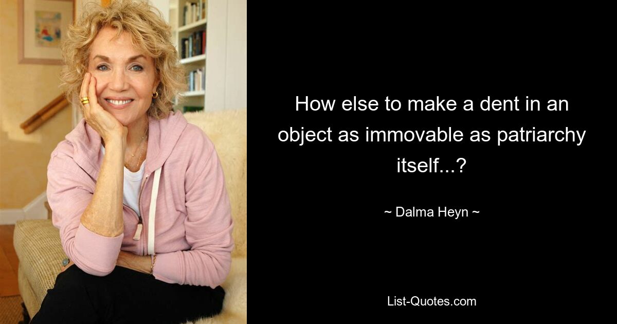 How else to make a dent in an object as immovable as patriarchy itself...? — © Dalma Heyn