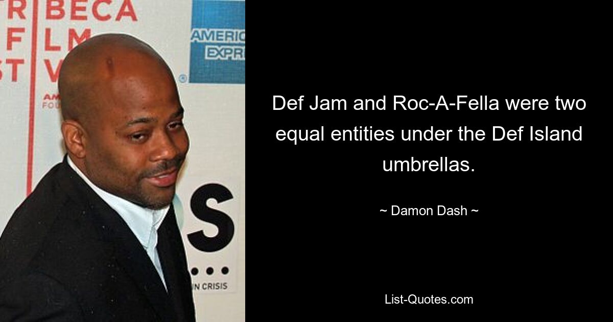 Def Jam и Roc-A-Fella были двумя равноправными организациями под эгидой Def Island. — © Дэймон Дэш