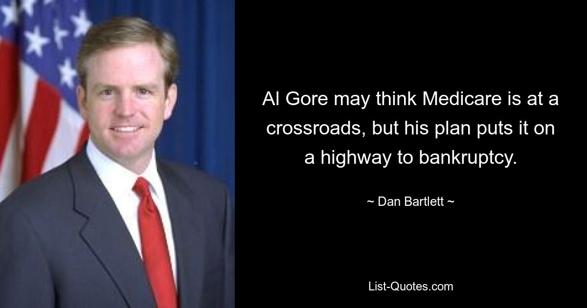 Al Gore may think Medicare is at a crossroads, but his plan puts it on a highway to bankruptcy. — © Dan Bartlett