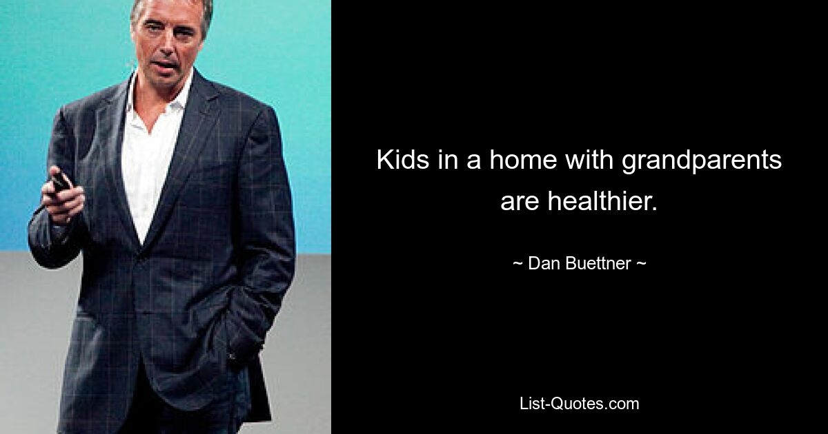 Kids in a home with grandparents are healthier. — © Dan Buettner