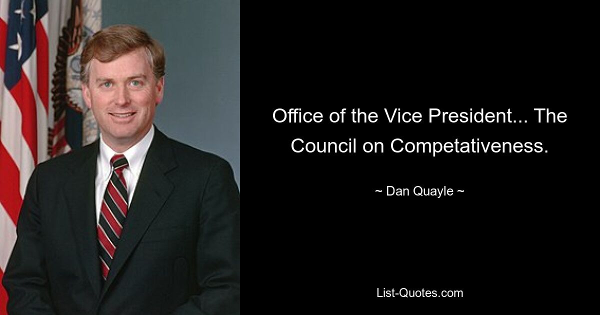 Office of the Vice President... The Council on Competativeness. — © Dan Quayle